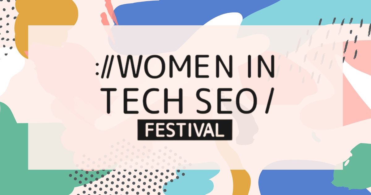 Women in Tech SEO Festival